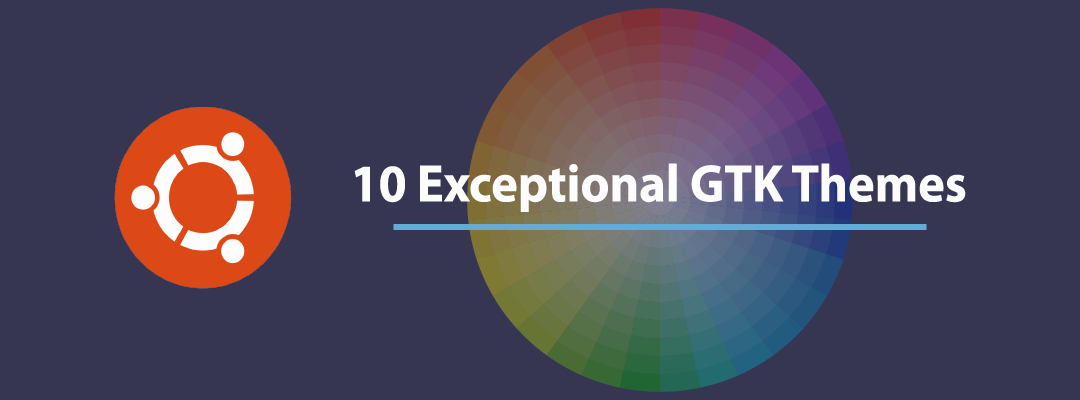 10 temas GTK excepcionales para Ubuntu y más allá