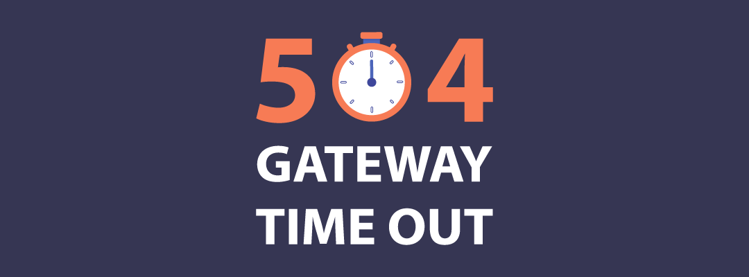¿Por qué se produce el error 504 Gateway Time Out y cómo solucionarlo?